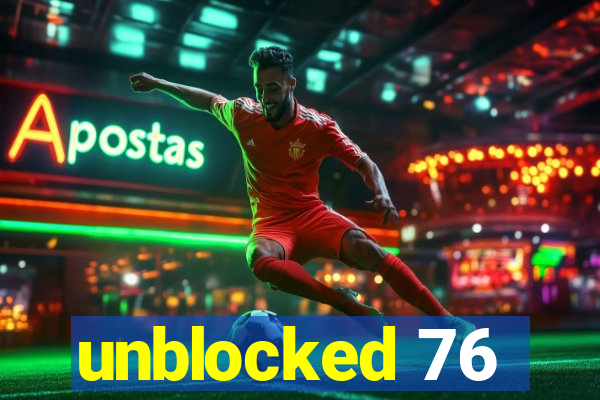 unblocked 76